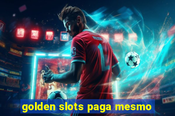 golden slots paga mesmo